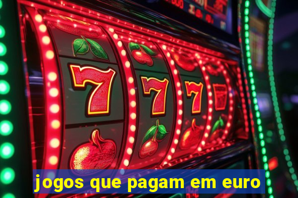 jogos que pagam em euro